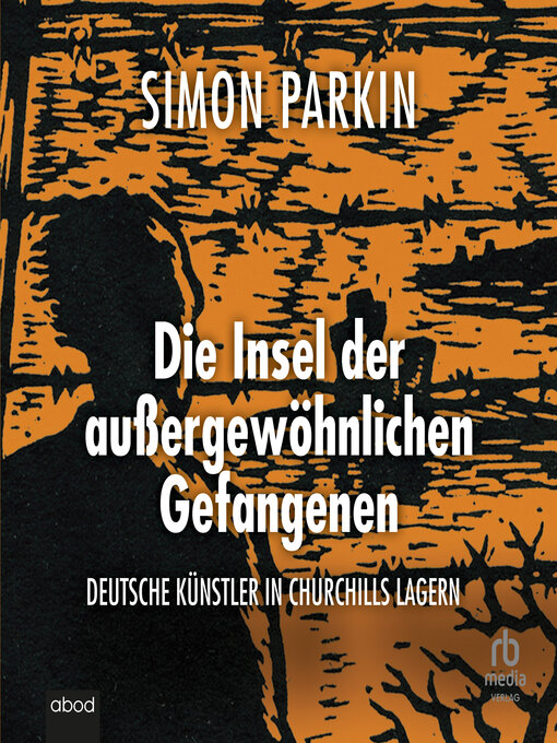 Title details for Die Insel der außergewöhnlichen Gefangenen by Simon Parkin - Available